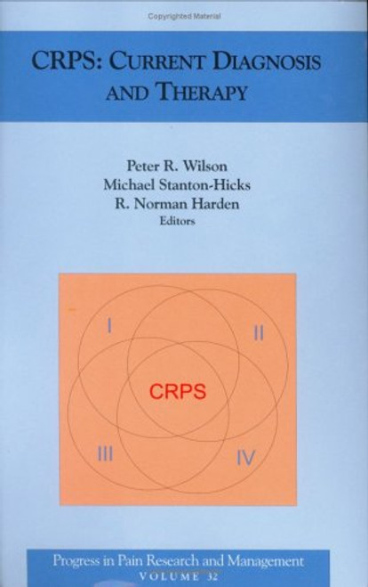 CRPS: Current Diagnosis And Therapy (Progress in Pain Research and Management, Volume 32)