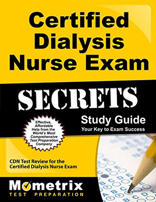 Certified Dialysis Nurse Exam Secrets Study Guide: CDN Test Review for the Certified Dialysis Nurse Exam