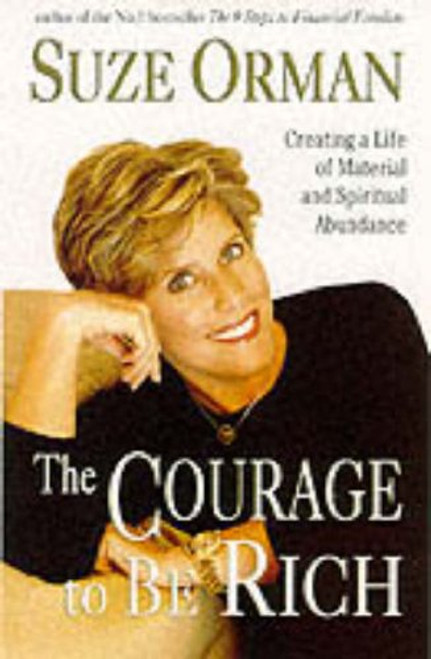 The Courage To Be Rich - Creating A Life Of Material And Spiritual Abundance