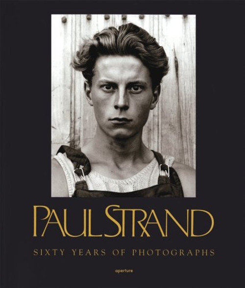 Paul Strand: Sixty Years of Photographs (Aperture Monograph S)