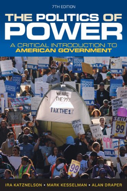 The Politics of Power: A Critical Introduction to American Government (Seventh Edition)