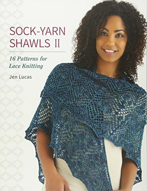 Sock-Yarn Shawls II: 16 Patterns for Lace Knitting