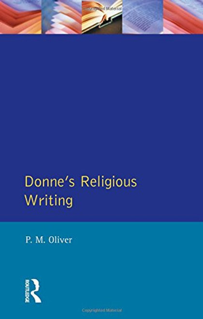 Donne's Religious Writing: A Discourse of Feigned Devotion (Longman Medieval and Renaissance Library)