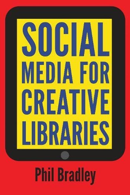 Social Media for Creative Libraries (Facet Publications (All Titles as Published))