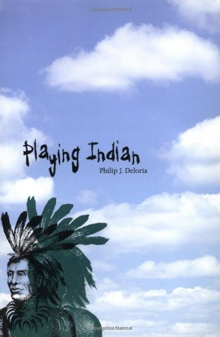 Playing Indian (Yale Historical Publications Series)