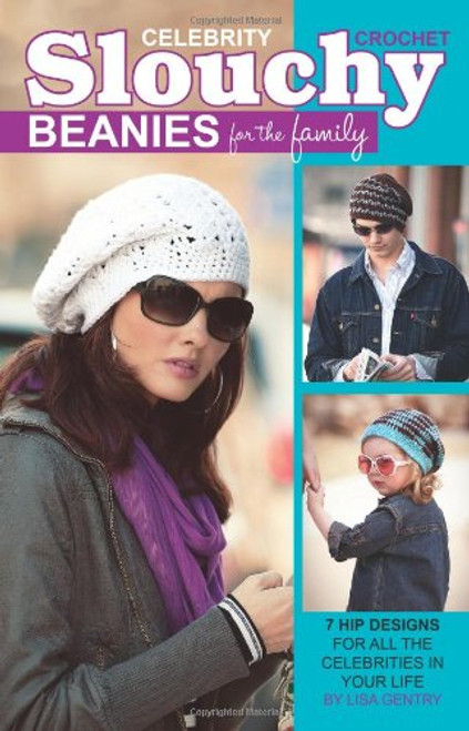 Crochet Celebrity Slouchy Beanies for the Family  (Leisure Arts #75358)