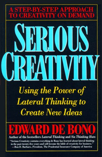 Serious Creativity: Using the Power of Lateral Thinking to Create New Ideas