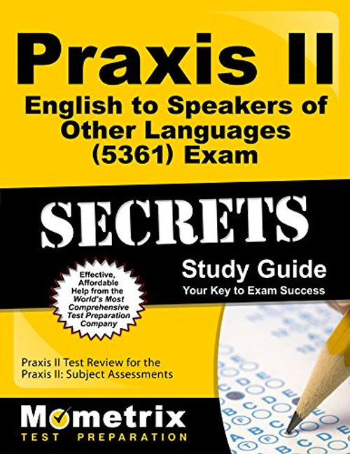 Praxis II English to Speakers of Other Languages (5361) Exam Secrets Study Guide: Praxis II Test Review for the Praxis II: Subject Assessments