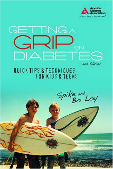 Getting a Grip on Diabetes: Quick Tips & Techniques for Kids and Teens