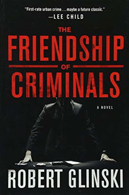 The Friendship of Criminals: A Novel
