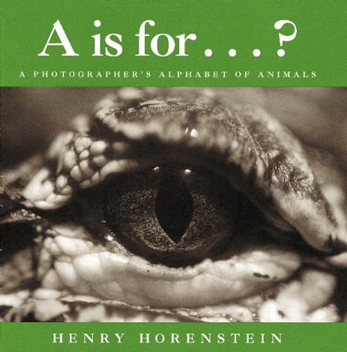 A Is for . . . ?: A Photographer's Alphabet of Animals