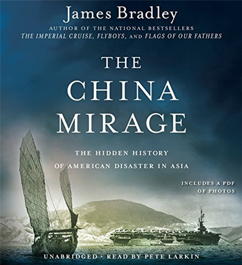 The China Mirage: The Hidden History of  American Disaster in Asia