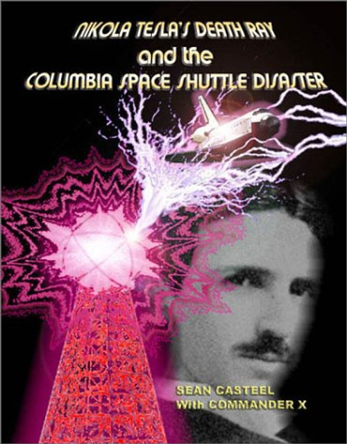 Nikola Tesla's Death Ray and the Columbia Space Shuttle Disaster