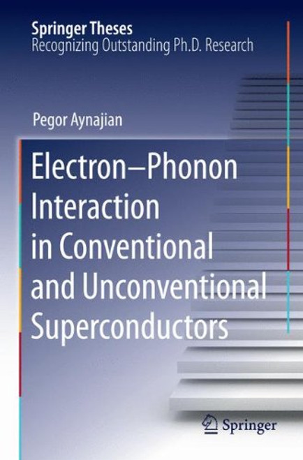 Electron-Phonon Interaction in Conventional and Unconventional Superconductors (Springer Theses)