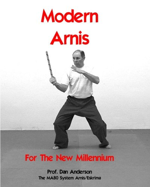 Modern Arnis For The New Millennium: The MA80 System Arnis/Eskrima (Volume 1)