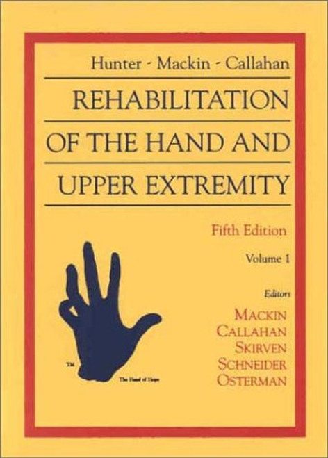 Hunter, Mackin & Callahan's Rehabilitation of the Hand and Upper Extremity (2 Volume Set)