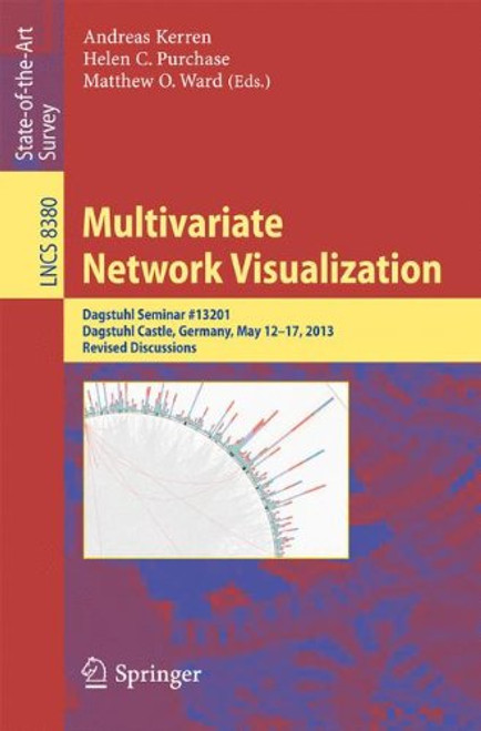Multivariate Network Visualization: Dagstuhl Seminar # 13201, Dagstuhl Castle, Germany, May 12-17, 2013, Revised Discussions (Lecture Notes in Computer Science)