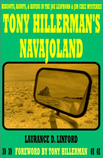 Tony Hillerman's Navajoland: Hideouts, Haunts and Havens in the Joe Leaphorn and Jim Chee Mysteries