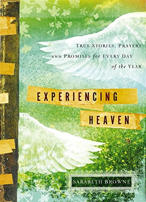 Experiencing Heaven: True Stories, Prayers, and Promises for Every Day of the Year