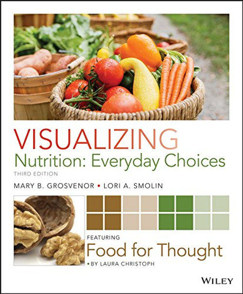 Visualizing Nutrition: Everyday Choices 3e with Dietary Guidelines