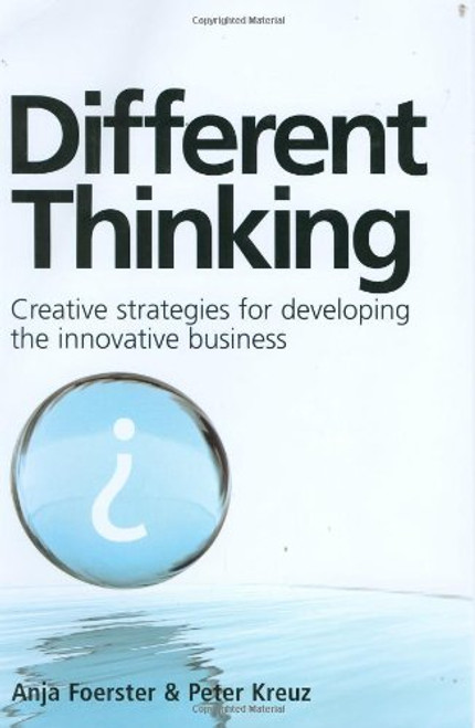 Different Thinking: Creative Strategies for Developing the Innovative Business