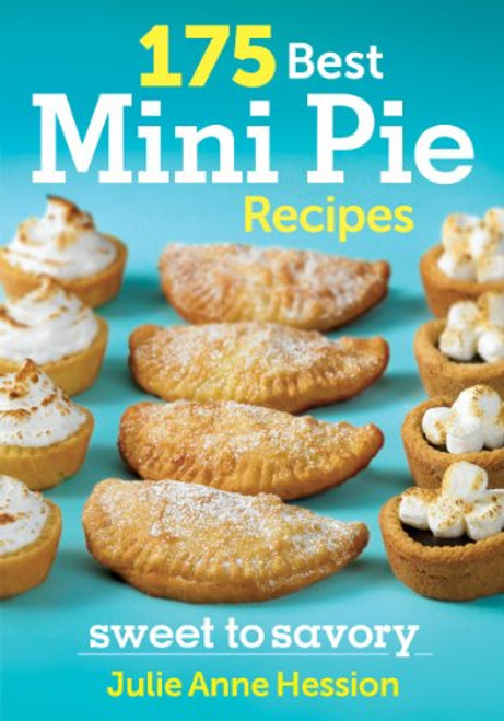 175 Best Mini Pie Recipes: Sweet to Savory