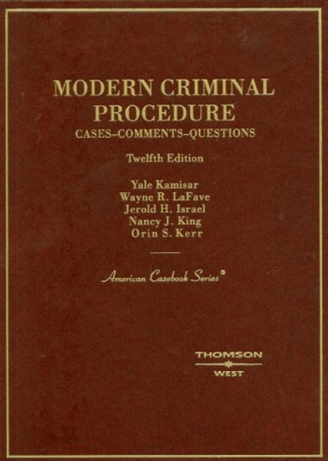 Modern Criminal Procedure: Cases, Comments, Questions (American Casebook Series)