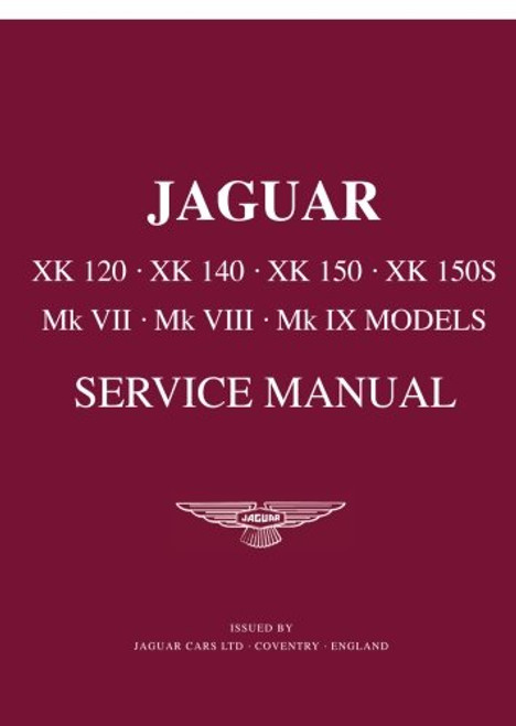 Jaguar XK120 - XK140 - XK150 - XK150S & Mk 7, 8, 9 Models Service Manual