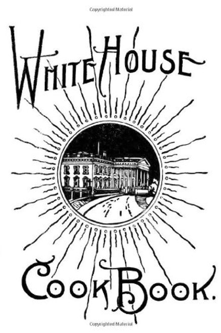 The White House Cook Book