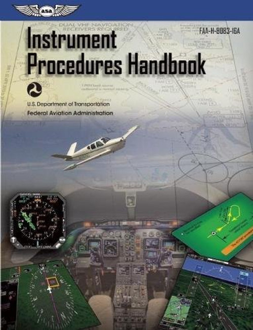 Instrument Procedures Handbook: ASA FAA-H-8083-16A (FAA Handbooks series)