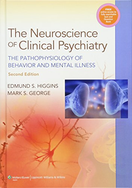 Neuroscience of Clinical Psychiatry: The Pathophysiology of Behavior and Mental Illness