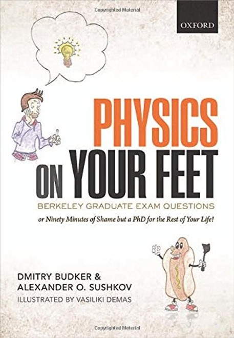 Physics on Your Feet: Berkeley Graduate Exam Questions: or Ninety Minutes of Shame but a PhD for the Rest of Your Life!