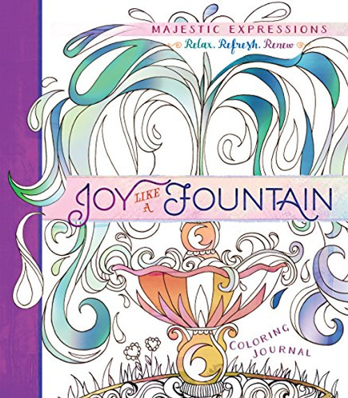 Joy Like a Fountain: Coloring Journal (Majestic Expressions)