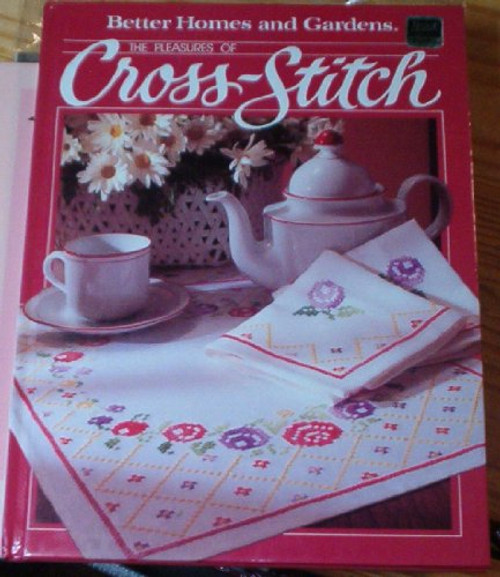 Pleasures of Cross Stitch (Better homes and gardens books)