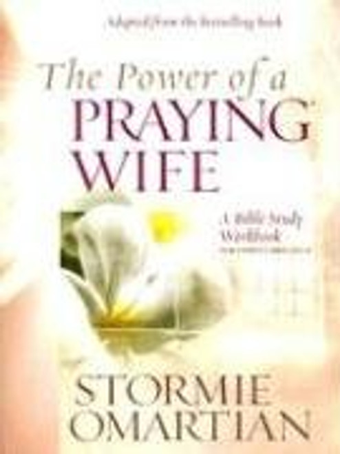 The Power of a Praying Wife: A Bible Study Workbook for Video Curriculum