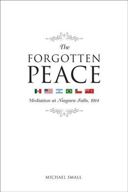 The Forgotten Peace: Mediation at Niagara Falls (Governance Series)