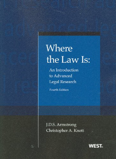 Where the Law Is: An Introduction to Advanced Legal Research, 4th (Coursebook)