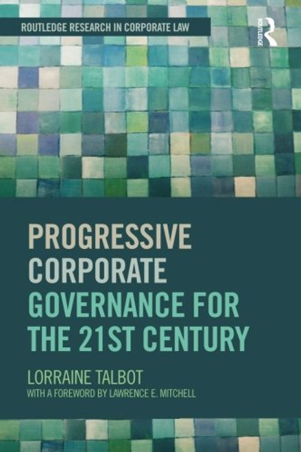Progressive Corporate Governance for the 21st Century (Routledge Research in Corporate Law)