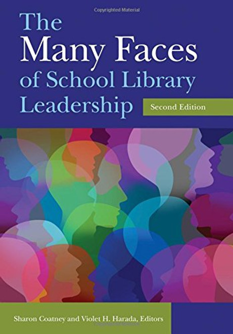 The Many Faces of School Library Leadership, 2nd Edition