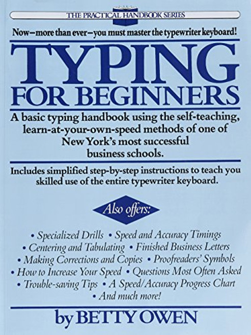 Typing for Beginners: A Basic Typing Handbook Using the Self-Teaching, Learn-at-Your-Own-Speed Methods of One of New York's Most Successful Business Schools (The Practical Handbook Series)