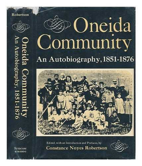 Oneida Community;: An autobiography, 1851-1876