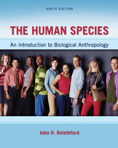 The Human Species: An Introduction to Biological Anthropology, 9th Edition