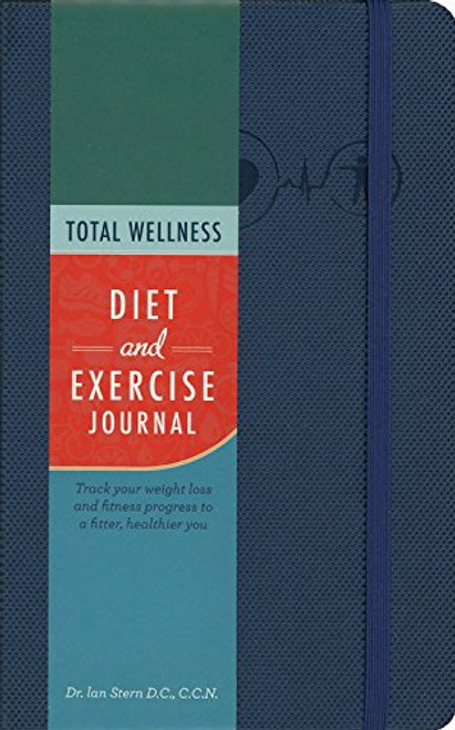 Total Wellness Diet and Exercise Journal: Track your weight loss and fitness progress to a fitter, healthier you