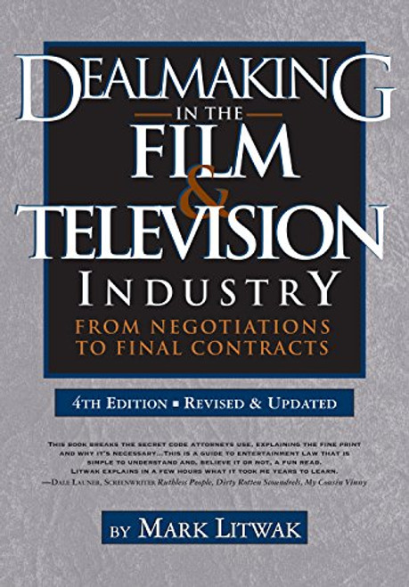 Dealmaking in the Film & Television Industry, 4th edition: From Negotiations to Final Contracts