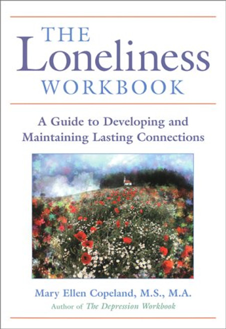 The Loneliness Workbook: A Guide to Developing and Maintaining Lasting Connections