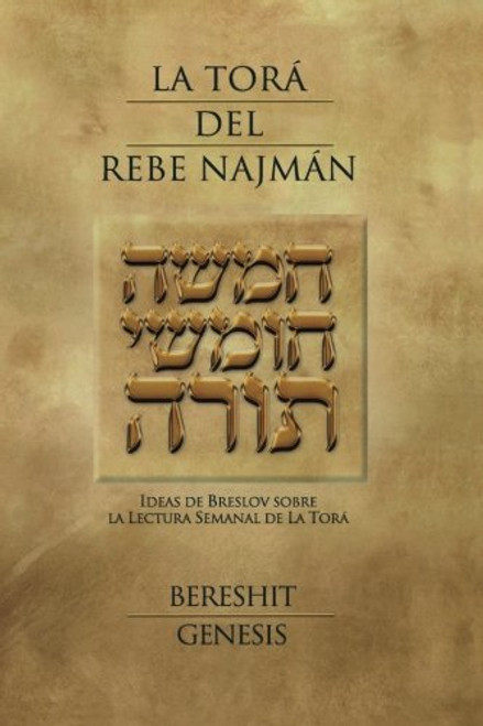 La Tora del Rebe Najman - Genesis: Ideas de Breslov sobre la Lectura Semanal de la Tora (Spanish Edition)