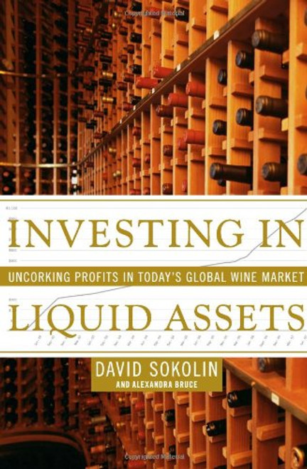Investing in Liquid Assets: Uncorking Profits in Today's Global Wine Market