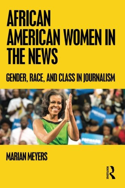 African American Women in the News: Gender, Race, and Class in Journalism