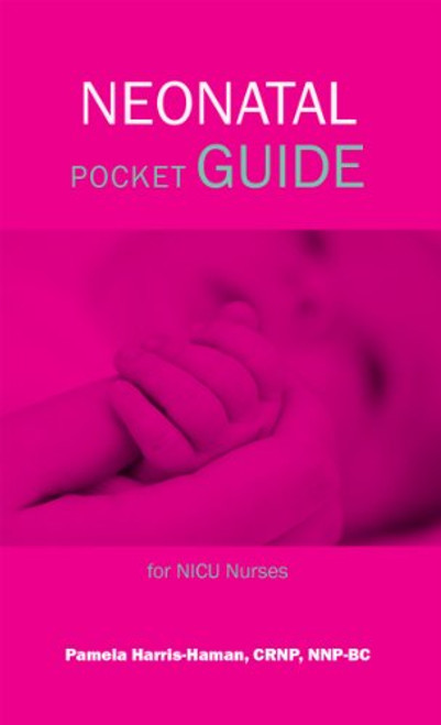 Neonatal Pocket Guide for NICU Nurses