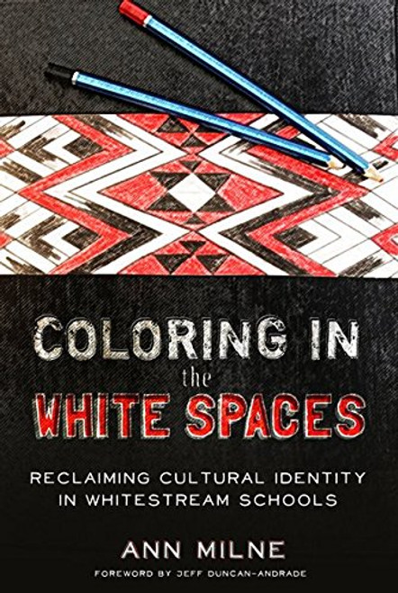 Coloring in the White Spaces: Reclaiming Cultural Identity in Whitestream Schools (Counterpoints)